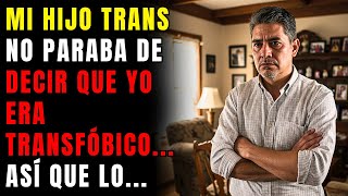 Mi hijo trans no paraba de decir que yo era transfóbico... así que lo mandé al rancho de mi suegro..