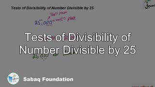 Tests of Divisibility of Number Divisible by 25