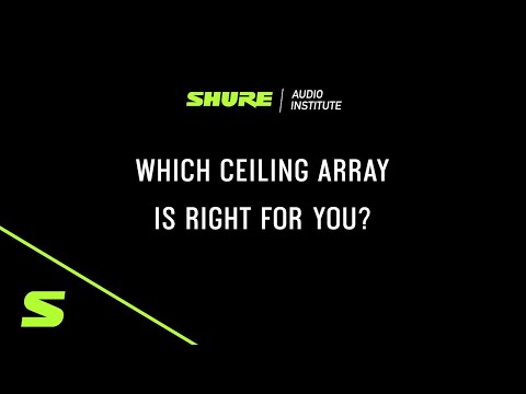 Shure Webinar: Which Ceiling Array is Right For You?