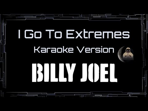 Billy Joel • I Go To Extremes (CC Karaoke / Instrumental)