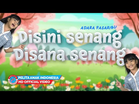 Lagu Anak Indonesia - DISINI SENANG DISANA SENANG |  Adara Pasaribu