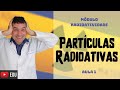 Partículas Radioativas e Suas Propriedades