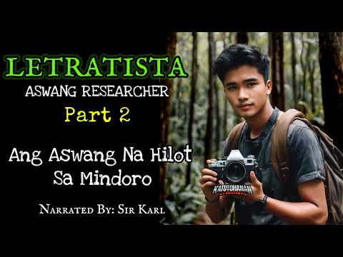 LETRATISTA AT RESEARCHER NG MGA ASWANG PART 2 - Aswang Horror Story (Narrated By Sir Karl)