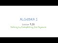 Solving Quadratics by Completing the Square