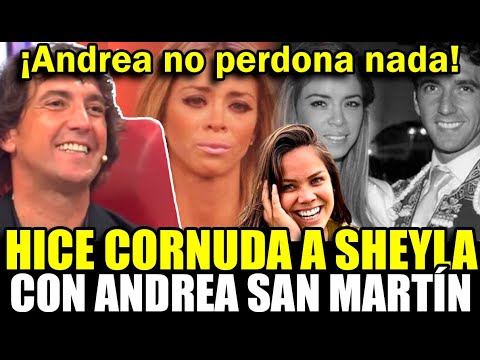 Antonio Pavón CONFIRMA que le fue infiel a Sheyla Rojas con Andrea San Martín