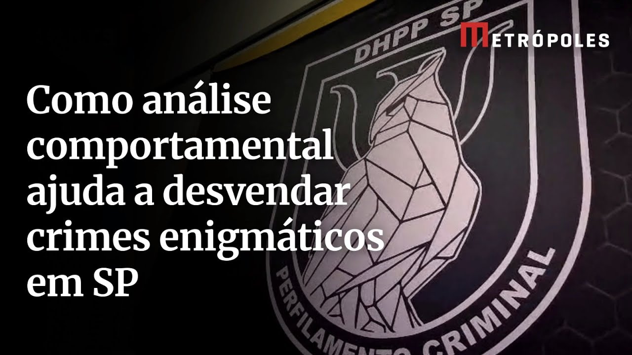 Como análise comportamental ajuda a desvendar crimes enigmaticos em SP