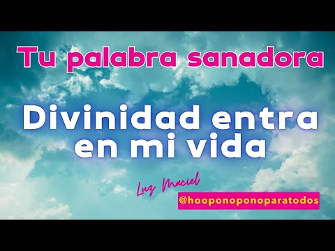 Divinidad entra en mi vida hooponopono palabra de sanación Frase gatillo herramienta de limpieza