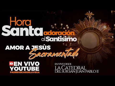 EN VIVO🔴Hora Santa Adoración al Santísimo I PadreOscarDeLaVega y Pedacito de Cielo