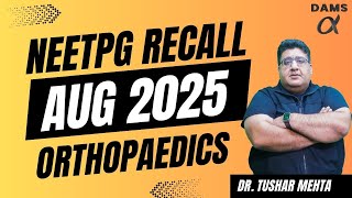 NEETPG August 2025 Recall | Orthopaedics by Dr. Tushar Mehta