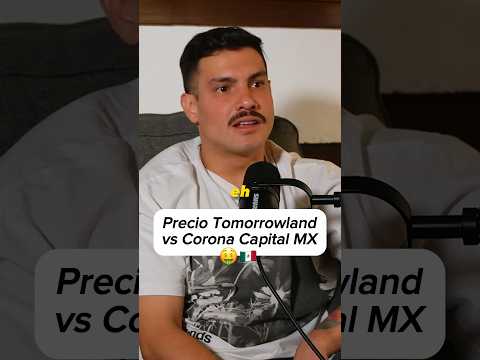 Precio Corona capital vs Tomorrowland 😳 #podcastmexico #tomorrowland