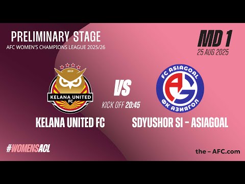MD1 | Group C: AWCL25 Preliminary Stage: Kelana United FC vs SDYUSHOR SI - Asiagoal