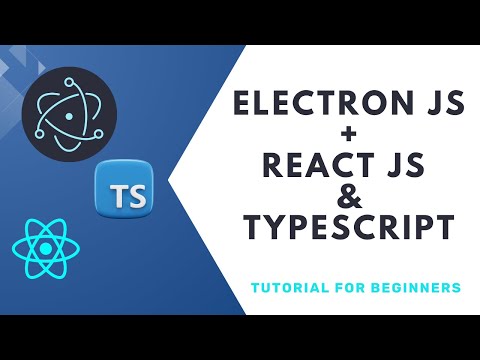 Electron JS With React JS & Typescript Tutorial For Beginners