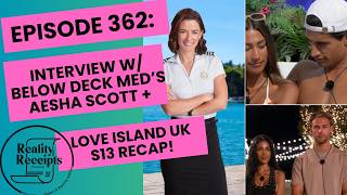 Episode 362: Interview with Below Deck Med's Aesha Scott PLUS Love Island UK S13 E16-19 Recap!
