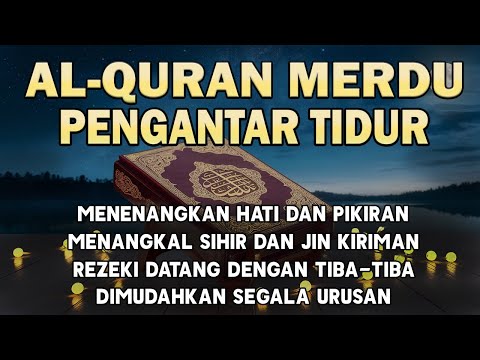 Bacaan Al Quran Merdu Pengantar Tidur, Dijauhkan dari gangguan Jin, Menenangkan Hati & PIkiran,