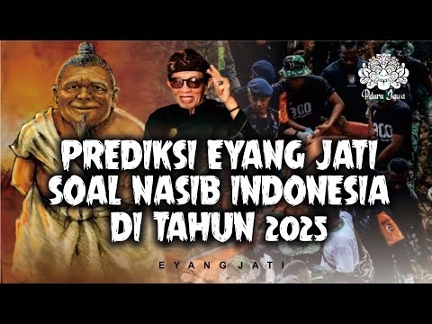 PREDIKSI EYANG JATI SOAL NASIB INDONESIA DI TAHUN 2025 - PELURU JAWA