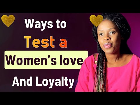 HOW TO TEST A WOMAN'S LOVE AND LOYALTY BEFORE COMMITTING WITHOUT HER KNOWING RELATIONSHIP