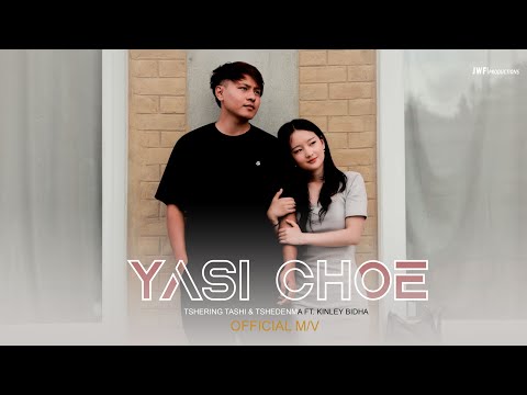 YASI CHOE | Tshering Tashi | Tshedenma Ft. Kinley Bidha | Official Music Video | JWF Productions