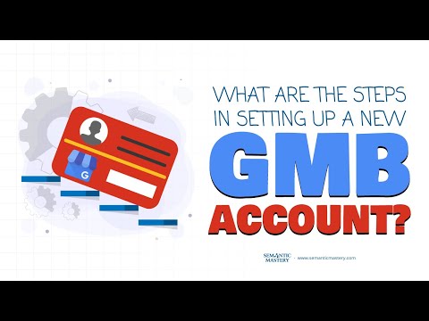 What Are The Steps In Setting Up A New GMB Account?