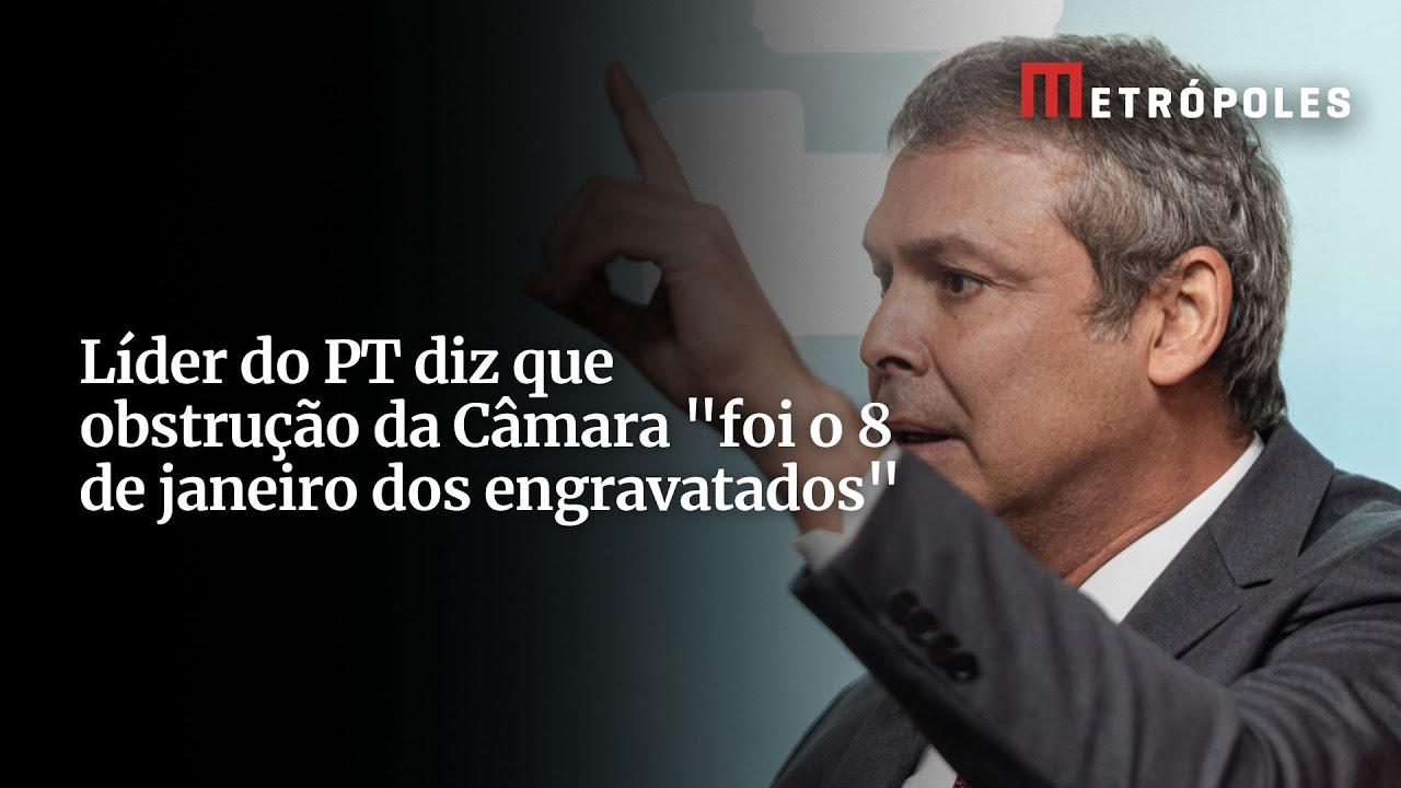 Líder do PT diz que obstrução da Câmara foi o 8 de janeiro dos engravatados