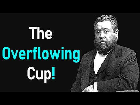 The Overflowing Cup! - Charles Spurgeon Sermon (Psalm 23)