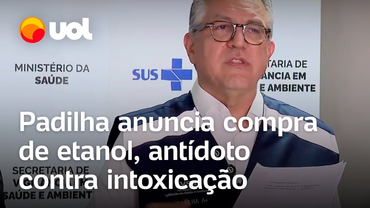 Intoxicação por metanol Padilha anuncia compra emergencial de etanol antídoto para tratamento