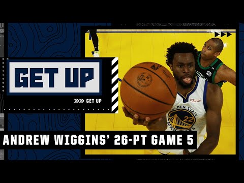Praising Andrew Wiggins' 26-point performance in the Warriors' Game 5 win vs. the Celtics  | Get Up video clip