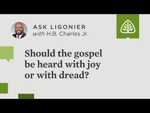 Should the gospel be heard with joy or with dread?