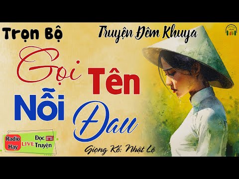 Ai cũng rơi lệ khi nghe truyện: Gọi Tên Nỗi Đau | Nghe kể truyện đêm khuya Việt Nam ngủ cực ngon