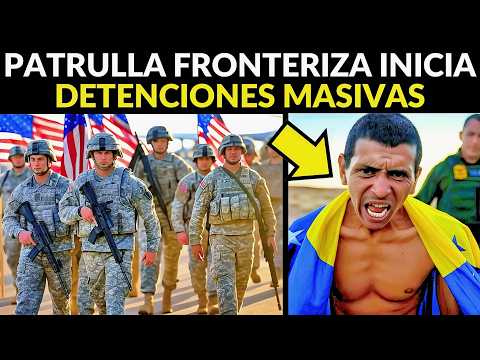 PATRULLA FRONTERIZA INICIA DETENCIONES MASIVAS DE MIGRANTES ILEGALES