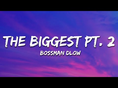 BossMan Dlow - The Biggest Pt. 2 (Lyrics)