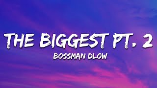 BossMan Dlow - The Biggest Pt. 2 (Lyrics)