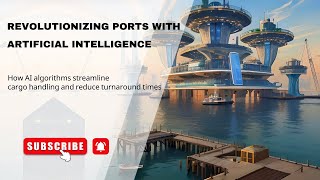 🌊 Revolutionizing Ports with Artificial Intelligence: The Future of Maritime Operations! 🚢