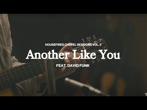 Another Like You feat. David Funk | Housefires (Official Music Video)