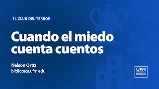 El Club del Terror: Cuando el miedo cuenta cuentos | Nelson Ortíz