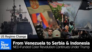 Deep Dive: From Venezuela to Serbia & Indonesia, NED-Funded Color Revolution Continues Under Trump