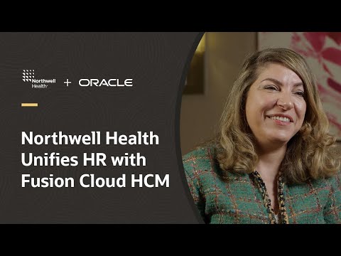 Northwell Health Optimizes the Employee Experience with Oracle Fusion Cloud HCM