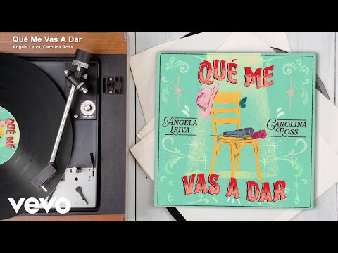 Angela Leiva, Carolina Ross - Qué Me Vas A Dar (Cumbia / Audio)