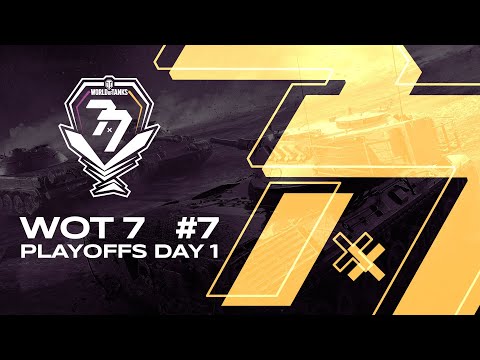WoT7 #7 Playoffs Day 1