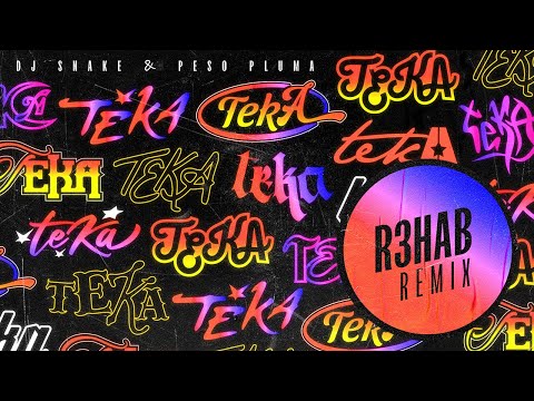 DJ Snake, Peso Pluma - Teka (R3HAB Remix) (Extended Version)