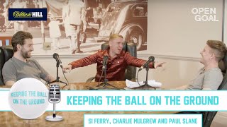 Keeping the Ball on the Ground | Charlie Mulgrew, Simon Ferry and Paul Slane