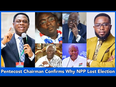 I Warned Nana Addo He Refused, Pentecost Chairman Reveals Why Bawumia Lost Election.