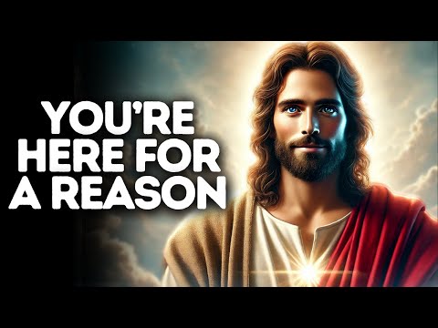 You’re Here for a Reason | God Says | God Message Today | Gods Message Now | God Says To You Today