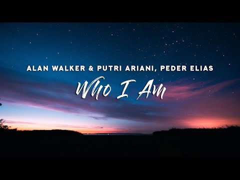 Alan Walker & Putri Ariani - Who I Am (Lyrics) feat. Peder Elias