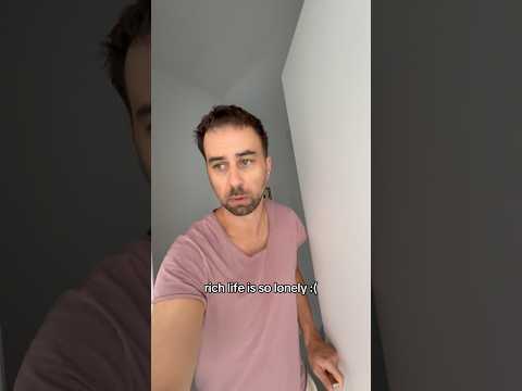 rich life is so lonely :(