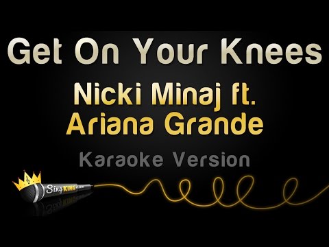 Nicki Minaj ft. Ariana Grande – Get On Your Knees (Karaoke Version)