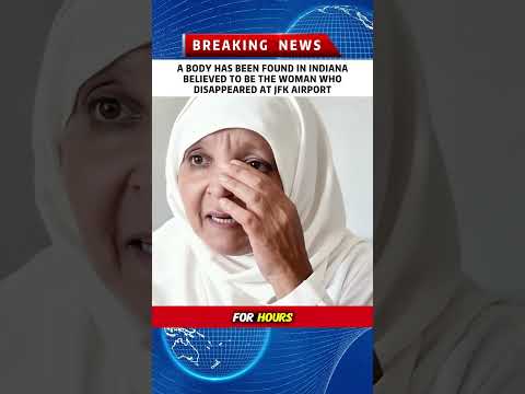 A BODY HAS BEEN FOUND IN INDIANA BELIEVED TO BE THE WOMAN WHO DISAPPEARED AT JFK AIRPORT