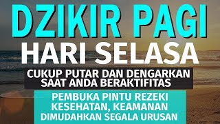 Dzikir Pagi Pembuka Rezeki Hari Selasa Doa & Surah-surah Anjuran Dihafal Untuk Urusan Dunia Akhirat