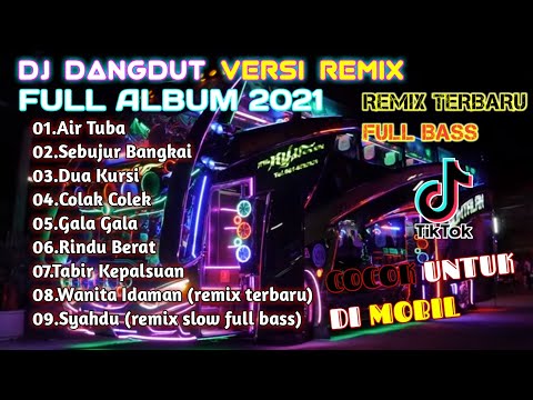 DJ DANGDUT TERBARU | VERSI REMIX 2021 |  FULL ALBUM | DANGDUT NOSTALGIA
