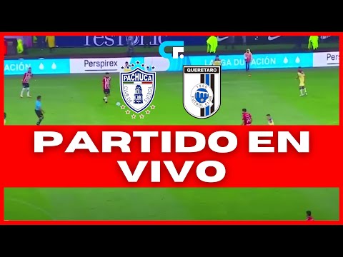 🚨 PACHUCA vs QUERETARO EN VIVO 🔥 LIGA MX 🏆