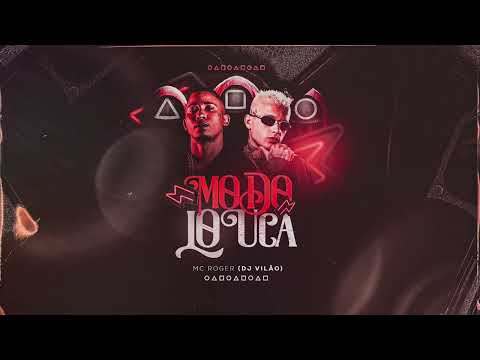 Modo Louca - Mc Roger e Dj Vilão
